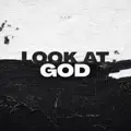 LOOK AT GOD