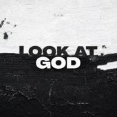 LOOK AT GOD