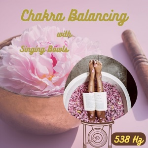 Chakra Balancing with 538 Hz Singing Bowls