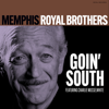 Goin' South (feat. Charlie Musselwhite) - Memphis Royal Brothers