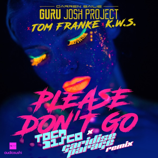Please Don't Go (Tocadisco & Garidise Parage Remix) - Single