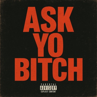 Ask Yo Bitch - Single