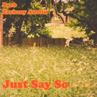 Just Say So - Single - Zachary Austin & Barb