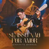 Se Isso Não For Amor — Dinamite Barros