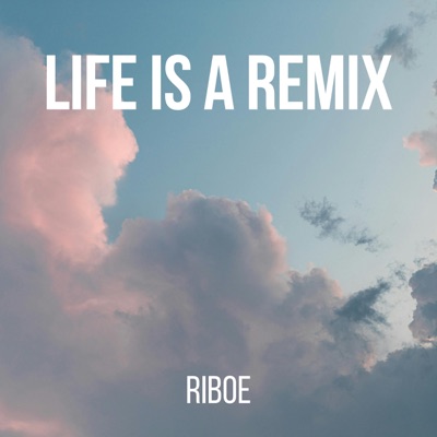 Life Is A Remix - Single