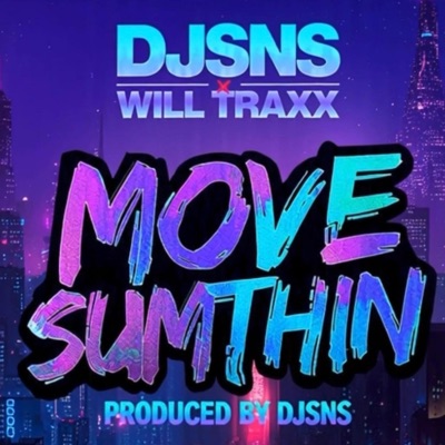 MOVE SUMTHIN (feat. WILL TRAXX) - Single