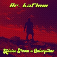Advice From A Caterpillar - Dr. LaFlow
