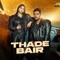 Thade Bair - Diwas Yaduvanshi, Rohit Chowkiwala & Yashika Sharma lyrics