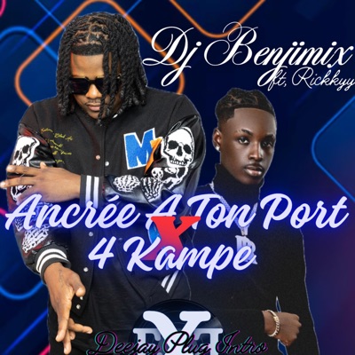 Dj Benjimix - Ancrée a ton port X 4 kampe (feat. Rickkyy)