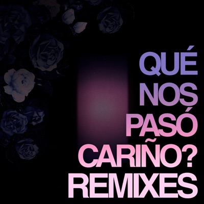 Que Nos Pasó Cariño? (Remix) - EP