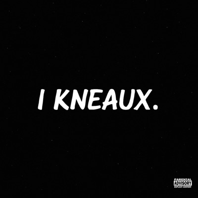 I Kneaux. - Single
