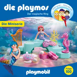 Die Playmos - Auf Tauchgang mit den Meerjungfrauen, Folge 100: Der magische Ring - Episode 3 (Ungekürzt)