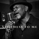 Stillness To Me