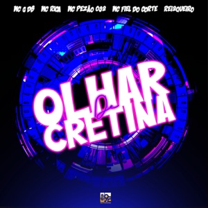 Olhar de Cretina (feat. MC Pezão 092 & MC Fiel do Corte)