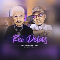 Rei Delas - Single - Mc Rex, MC Lan & DJ Express