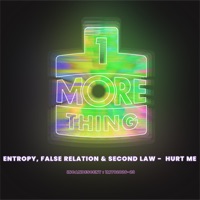 Hurt Me - Single - Entropy, False Relation & Second Law
