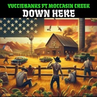 Down Here (feat. Moccasin Creek & cardrewvise) - Single - YuccieBanks