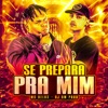 Se Prepara pra Mim (feat. DJ BM PROD) - Single