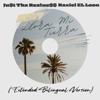 Llora Mi Tierra (Extended Bilingual Version) - Single - Ju$t Tha Realne$$ & Raxiel El Leon