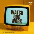 WATCH GOD WORK