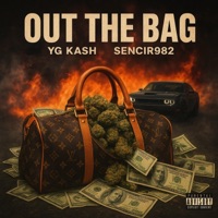 Out Da Bag (feat. SENCIR 982) - Single - YG Kash