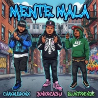 Mente mala (feat. Junior Cachu & Chakal Bronx) - Single - Blunt Prende