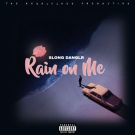 Rain On Me Slong Danglr
