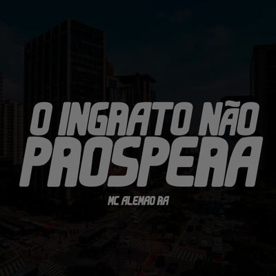 O Ingrato Não Próspera - Single