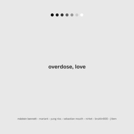 overdose, love (feat. Mariant, Yung Ríos, Sebastian Mouth, Nirket, BRUKLIN600 & J'dem) Mástein Bennett