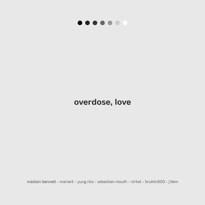 overdose, love (feat. Mariant, Yung Ríos, Sebastian Mouth, Nirket, BRUKLIN600 & J'dem) - Single