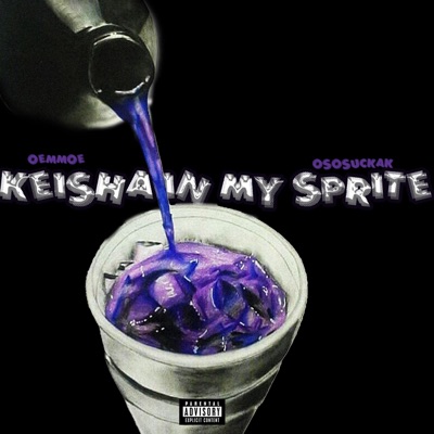 Keisha In My Sprite (feat. Ososuckak) - Single