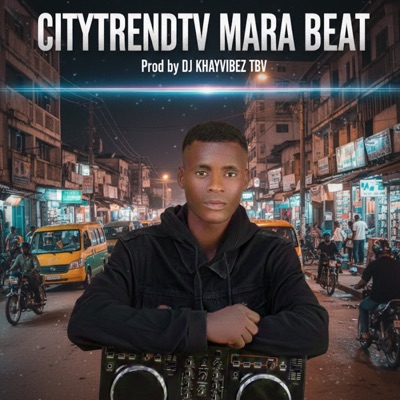 Citytrendtv Mara Beat (feat. DJ Khayvibez) - Single