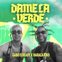 Dame la Verde - Single - Gabo Is Ready & Haraca Kiko