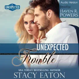 Unexpected Trouble: The Unexpected Series, Book 3 (Unabridged)