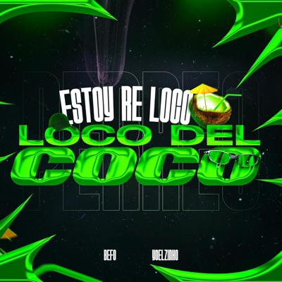 Estoy Re Loco Del Coco (feat. Yoelzinho DJ) [Remix] - Single