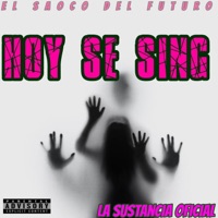 Hoy Se Sing (feat. El Saoco Del Futuro) - Single - La Sustancia Oficial