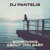 Something About You Baby