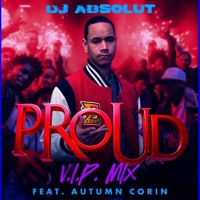 PROUD  (feat. AUTUMN CORIN) [V.I.P. MIX] - Single - DJ Absolut