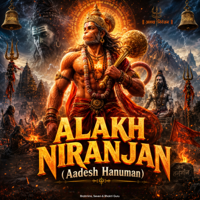 Alakh Niranjan (Aadesh Hanuman) - Brahmins, Seven &amp; Bhakti Guru Cover Art