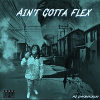 Aint Gotta Flex - Single - PG Datboyjojo