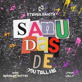 Sanu Das De (You Tell Me) Steven Sahota & Surinder Rattan