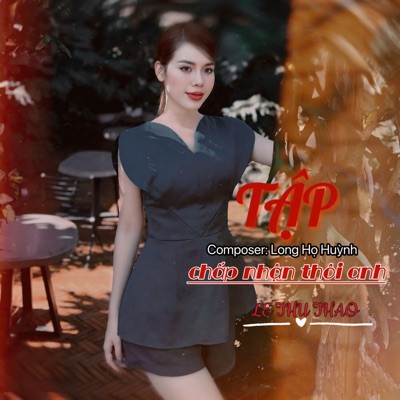 Tập Chấp Nhận Thôi Anh - Single