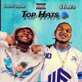 Top Hats (feat. Toofat Troub) S' Times