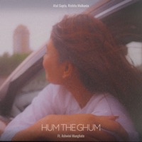 Hum The Ghum (feat. Ashwini Munghate) - Single - Atul Gupta & Rishita Malkania