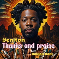 Thanks and Praise (feat. Golden Dom) - Single - Beniton