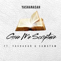 Give Me Scripture (feat. Yashakar & Samayam) - Single - Yashanasah