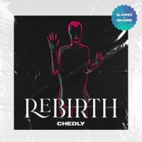 Rebirth (Slowed + Reverb) - Single - Chedly