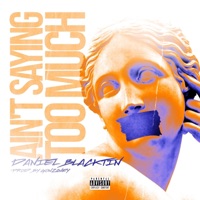 Ain't Saying Too Much - Single - Daniel Blacktin