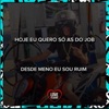 Hoje Eu Quero Só as do Job, Desde Meno Eu Sou Ruim (feat. MC MN & Love Fluxos) - EP