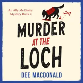 Murder at the Loch: An Ally McKinley Mystery, Book 2 (Unabridged)